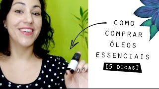 🌿 COMO COMPRAR óleos essenciais 5 dicas [upl. by Muirhead654]