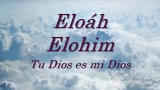 Eloah Elohim Tu Dios es mi Dios [upl. by Brennen]