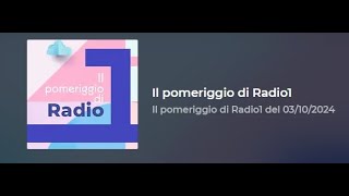 Il pomeriggio di Radio1 del 03102024 [upl. by Hameerak]