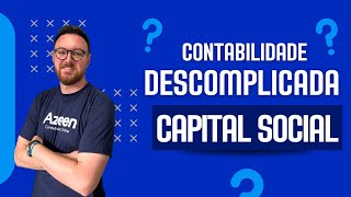 Capital Social Como Definir o Valor Ideal para sua Empresa  Série Contabilidade Descomplicada 3 [upl. by Aiek]