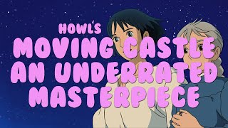 Howls Moving Castle  an Underrated Masterpiece [upl. by Onitsoga382]