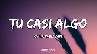 Xavi amp Fabio Capri  Tu Casi Algo Letras🎵 [upl. by Ahtaela]