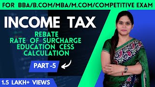 Income Tax 202223  Tax Rates  Rebate  Rate Of Surcharge  Cess  BBA  BCom  MCom  MBA [upl. by Vasos]