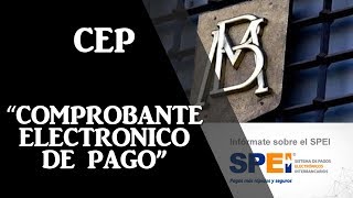 Comprobante Electrónico de Pago CEP SPEI BANXICO 2019 [upl. by Yuht]