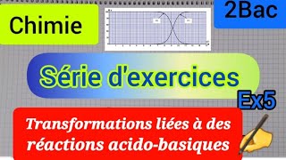 transformations liées à des réactions acido basiques  dosage exercice 5  2 bac الثانية بكالوريا [upl. by Alimaj28]