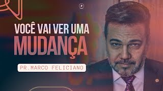 Você vai ver uma mudança I Pr Marco Feliciano [upl. by Ellenad573]