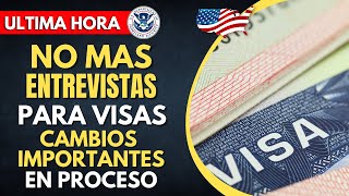 NO MÁS ENTREVISTAS PARA OBTENER VISAS Cambios Importantes en Proceso Embajada De EEUU Y Rechazos [upl. by Vasos787]