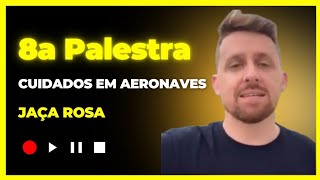 8a Palestra  CUIDADOS EM AERONAVES [upl. by Nireves296]