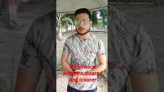 difference between insured and insurer  बीमित और बीमा कर्ता में क्या अंतर है [upl. by Einnos]