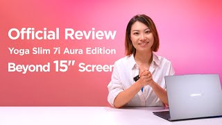 Official Review on Yoga Slim 7i Aura Edition from Battery Life to the 15“ Screen [upl. by Solraced56]