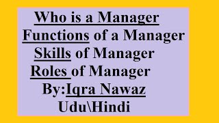 Who is a Manager  Roles of a manager  Functions of a manager  Skills of a manager  Urdu\Hindi [upl. by Ferren]