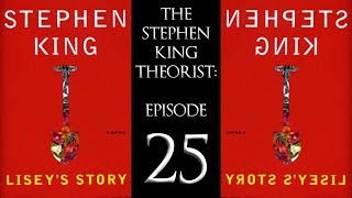 The Stephen King Theorist  Episode 25 LISEYS STORY [upl. by Aisinoid31]