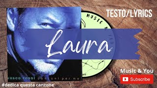 Laura  Vasco Rossi  Testo  Lyrics 🇮🇹 [upl. by Lebaron]