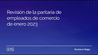 Revisión de la paritaria de empleados de comercio de enero 2023 [upl. by Linnette]