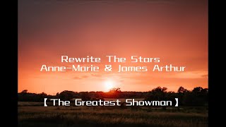 Anne Marie amp James ArthurRewrite The Stars【The Greatest Showman】lyrics [upl. by Naegem539]