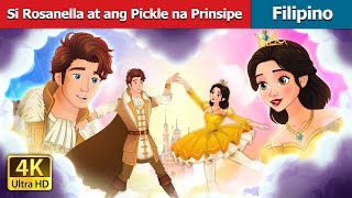 Si Rosanella at ang Pickle na Prinsipe  Rosanella and Fickle Prince Filipino  FilipinoFairyTales [upl. by Bollay]