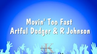 Movin Too Fast  Artful Dodger amp R Johnson Karaoke Version [upl. by Annair]