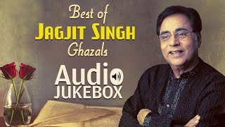 Best of Jagjit Singh Ghazals  Ghazal Hits  Audio Jukebox [upl. by Nosredna]