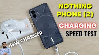 Nothing Phone 2  Charging Speed Test With 45W PD Charger [upl. by Lachlan184]