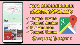 CARA MENAMBAHKAN LOKASI DI GOOGLE MAPS TERBARU 2024 [upl. by Jael683]