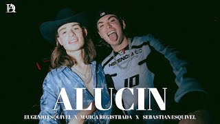 Alucin  Eugenio Esquivel x Marca Registrada x Sebastian Esquivel Official Music [upl. by Eberto936]