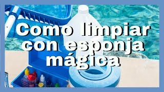 Cómo limpiar la piscina con Esponja Mágica [upl. by Sheldon85]