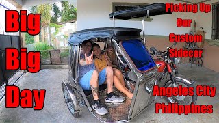 BIG BIG DAY  PICKING UP OUR CUSTOM SIDECAR  ANGELES CITY PHILIPPINES [upl. by Saba]