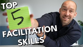 Top 5 Facilitation Skills  How To Be A Great Facilitator [upl. by Akienahs]