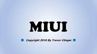 How To Pronounce MIUI [upl. by Oiliruam69]