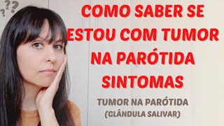 Como saber se estou com tumor na parótida sintomas glândula salivar [upl. by Agnes522]