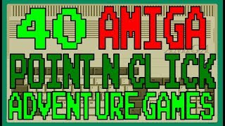 40 AMIGA Point and Click Adventure Games [upl. by Seltzer266]