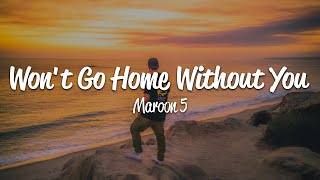 Maroon 5  Wont Go Home Without You Lyrics [upl. by Donoghue254]