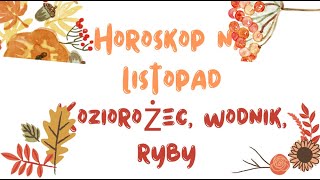 Horoskop na listopad Koziorożec wodnik ryby [upl. by Yremrej]