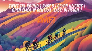 Zwift ZRL Round 1 Race 5  Glyph Heights  Open EMEAW Central East Division 1 [upl. by Ahsiral]