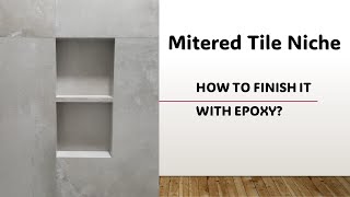 Mitered Tile Niche  How To Finish It With An Epoxy Adhesive [upl. by Aillimat812]