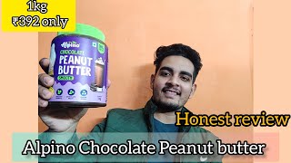 Alpino Chocolate Peanut butter Honest review  1kg at Rs 388 only  Dont buy before watching [upl. by Kyl]