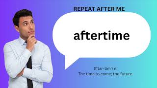 How to SAY and USE AFTERTIME [upl. by Moreta]