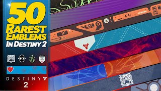 50 Rarest Emblems in Destiny 2 [upl. by Ehtnax]