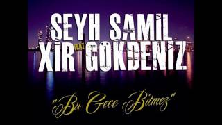 Şeyh Şamil  Bu Gece Bitmez ft Xir Gökdeniz Official Audio [upl. by Yeldua357]