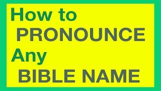 How To Pronounce Bible Names With Ease [upl. by Ide]