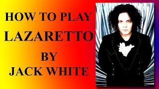 LAZARETTO GUITAR LESSON  How To Play LAZARETTO By Jack White [upl. by Emoreg]