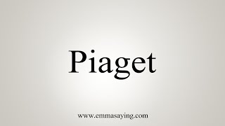 How To Say Piaget [upl. by Marlie]