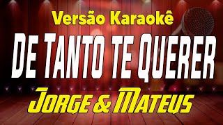 Jorge e Mateus  De tanto te querer  Karaokê [upl. by Leen]