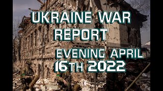 Ukraine War Report  The Situation Room  Evening Report April 16th 2022 [upl. by Onivag]