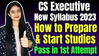 🎯CS Executive NEW Syllabus 2023 ✅How to Prepare amp Start Studies🥇Pass CS Executive in 1st Attempt [upl. by Shutz]