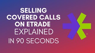 How To Sell Covered Calls On Etrade 2024 [upl. by Sadoc]