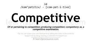 Pronunciation of Competitive  Definition of Competitive [upl. by Adelaida474]