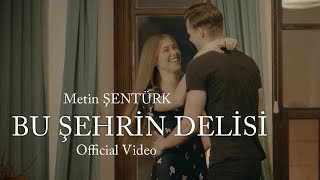 Metin Şentürk  Bu Şehrin Delisi Official Video [upl. by Novaj]