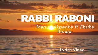 Rabbi Raboni by Manu Akpanke ft Ebuka Songs lyrics video gospelmusic gospellyrics ebukasongs [upl. by Benjamen]