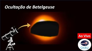 Ocultação da estrela Betelgeuse  ao vivo LS270 [upl. by Ellynn]